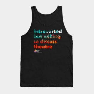 introverted but willing to discuss theatre Tank Top